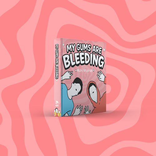 My Gums are Bleeding Book PRE-ORDER
